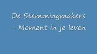 De Stemmingmakers  Moment in je leven [upl. by Aiciram]