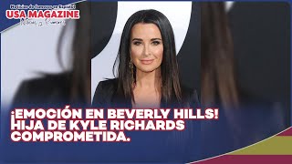 ¡Hija de Kyle Richards comprometida Felicidad familiar en Beverly Hills [upl. by Aihsem]