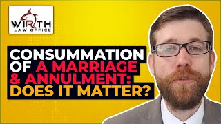 Consummation of a Marriage amp Annulment Does It Matter [upl. by Llenej]