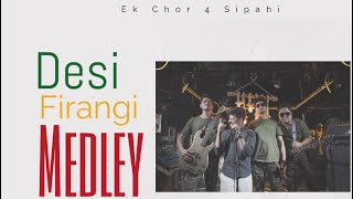 Desi Firangi Medley  EkChor4Sipahi  Band Mash up  2024 [upl. by Latashia921]