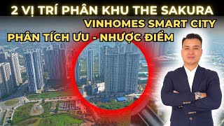 Vị Trí Phân Khu The Sakura  Vinhomes Smart City Phân Tích Ưu Nhược Điểm  NHÀ TỐT [upl. by Imik]