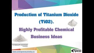 Production of Titanium Dioxide TiO2  Highly Profitable Chemical Business Ideas [upl. by Arela187]