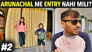 Didn’t Get ENTRY in Arunachal Pradesh [upl. by Bronwen]