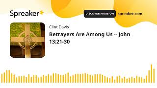 Betrayers Are Among Us  John 132130 [upl. by Anabel]