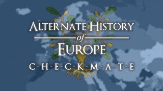 Alternate History of Europe  Episode XIV quotCheckmatequot [upl. by Ariat453]