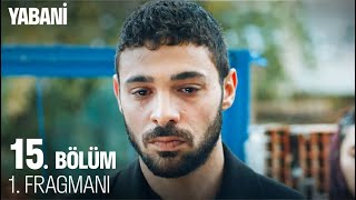 Yabani 15 Bölüm 1 Fragmanı [upl. by Gaiser]