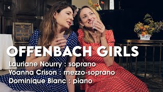 Offenbach Girls  Airs célèbres dopérettes dOffenbach  soprano mezzosoprano piano [upl. by Aitan]