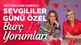 Sevgililer Günü Özel Burç Yorumları  Hande Kazanova ve Aygül Aydın ile astroloji [upl. by Fidellia822]