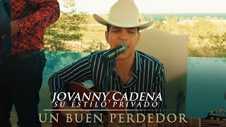 Jovanny Cadena y su Estilo Privado  Un Buen Perdedor En Vivo [upl. by Naiva]