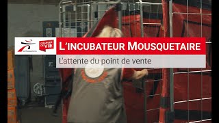 4 Lincubateur Mousquetaires  Lattente du point de vente [upl. by Rodina]