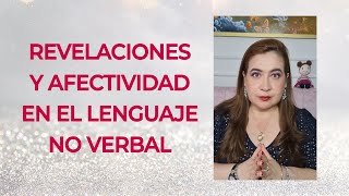 REVELACIONES Y AFECTIVIDAD EN EL LENGUAJE NO VERBAL [upl. by Eisseb]