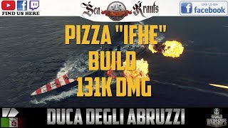 Abruzzi  Pizza quotIFHEquot Build 131K DMGWorldofWarships SeaKrauts [upl. by Wilburt]