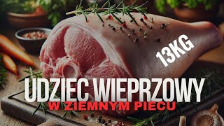 UDZIEC WIEPRZOWY  krok po kroku jak zrobić udziec pieczony w ziemnym piecu [upl. by Yregram]