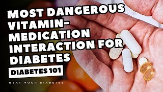 The Most Dangerous VitaminMedication Interaction For Diabetes [upl. by Dunton432]