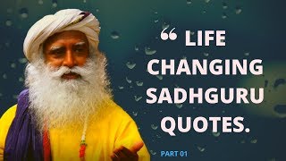 Life Changing Sadhguru Quotes Inspirational Quotes Part 01  Sadhguru Wisdom [upl. by Neeruan786]