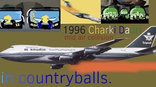 1996 Charkhi Dadri Mid Air Collision in Countryballs Saudia 163Kazakh 1907 [upl. by Ause]