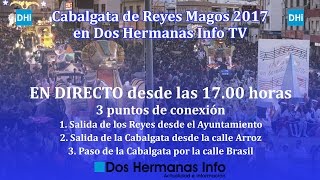 EN DIRECTO  Cabalgata de Reyes Magos de Dos Hermanas 2017 [upl. by Aehsel]