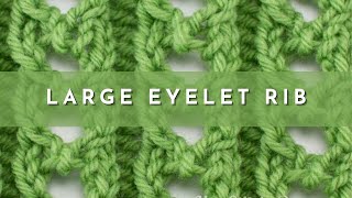 How to Knit the Large Eyelet Rib Stitch  Knitting Stitch Pattern  English Style [upl. by Edrea]