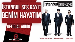 İstanbul Ses Kayıt  Benim Hayatım  Official Audio [upl. by Rese]