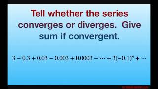 Tell whether the series converges or diverges If converges find sum 3030030003 … 301n [upl. by Rick]