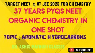 37 Years PYQs  Aromatic Hydrocarbons Class 11  NCERT Organic Chemistry  Hydrocarbons  NEET 2025 [upl. by Eart]