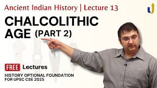 Ancient Indian History Lecture 13 Chalcolithic Age Part 2  UPSC History Optional 2025 [upl. by Schindler583]