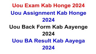 Uou Exam Date 2024  Uou Assignment Kab Honge 2024  Uou Back Form Kab Aayenge  Uou BA Result 2024 [upl. by Fornof]