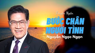 Truyện Ngắn nhà văn Nguyễn Ngọc Ngạn quotBƯỚC CHÂN NGƯỜI TÌNHquot Truyện Mới Nhất  Kể Chuyện Đêm Khuya [upl. by Aleil]