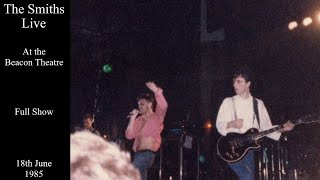 The Smiths Live  Beacon Theatre  18th June 1985 FULL SHOW [upl. by Dnomse68]