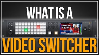 What Is A Video Switcher [upl. by Khajeh]