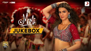 Mimi  Video Jukebox  Kriti Sanon  ARRahman  Shreya Ghoshal Kailash Kher Shilpa Rao [upl. by Eldwun]