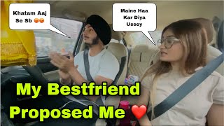 My Bestfriend Proposed Me ❤️  Prank Went Wrong 😱 Prabh amp Rashi [upl. by Iccir]