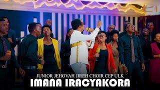 IMANA IRACYAKORA BY JUNIOR JEHOVAH JIREH CHOIR CEP ULKOfficial video 2024 [upl. by Hermie75]