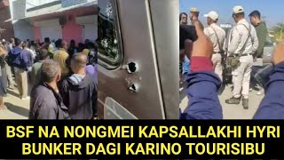 BSF NA NONGMEI KAPSALLAKHI HYRI BUNKER DAGI KARINO TOURISIBU [upl. by Rasecoiluj]