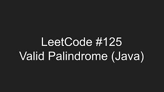 LeetCode 125  Valid Palindrome [upl. by Eyahs910]