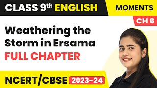 Class 9 English  Weathering the Storm in Ersama Full Chapter Explanation Summary amp NCERT Solution [upl. by Gentry]