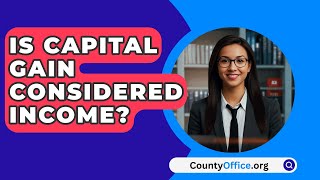 Is Capital Gain Considered Income  CountyOfficeorg [upl. by Ralleigh]