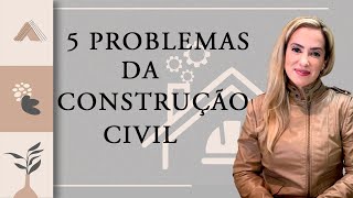 OS 5 MAIORES PROBLEMAS da Construção Civil Brasileira [upl. by Dnalkrik]