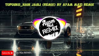 TupuskuHain JasliRemix version by Ayam Mati REMIX [upl. by Ecirtap]