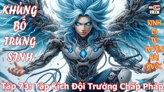 Khủng Bố Trùng Sinh Tập 73 Tập Kích Đội Trưởng Chấp Pháp [upl. by Armalda]