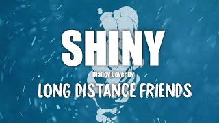 Long Distance Friends  quotShinyquot Disney Cover Lyric Video [upl. by Madelon]