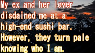 My ex and her lover disdained me at a highend sushi bar However they turn pale knowing who I am [upl. by Joanne]