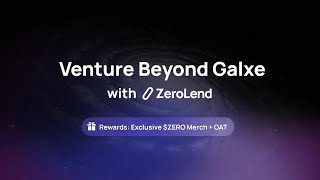 Venture Beyond Galxe with Zerolend Campaign Live on Galxe [upl. by Hills]