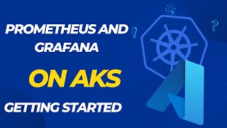 Setting Up Prometheus And Grafana on AKS Getting Started [upl. by Latyrc934]