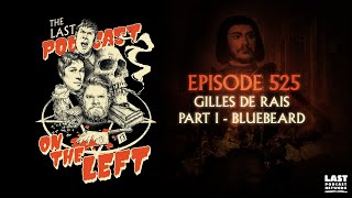 Episode 525 Gilles de Rais Part I  Bluebeard [upl. by Llednol]