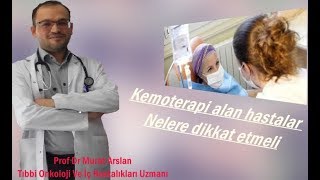 Kemoterapi Alan Hastalar Nelere Dikkat Etmeli Prof Dr Murat Arslan [upl. by Wolram351]