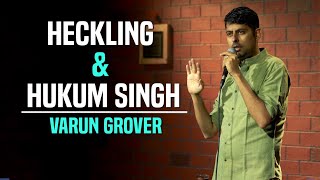 Heckling amp Hukum Singh  Standup Comedy by Varun Grover [upl. by Frederik417]