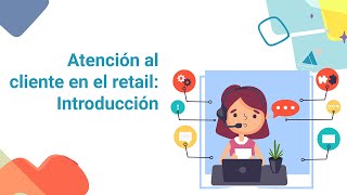 Atención al cliente en el retail Introducción [upl. by Robenia]