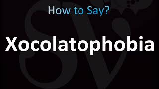 How to Pronounce Xocolatophobia Correctly Fear of Chocolate [upl. by Iatnohs861]