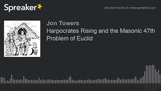 Harpocrates Rising and the Masonic 47th Problem of Euclid [upl. by Entruoc]